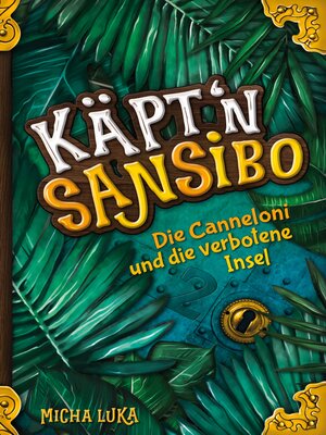 cover image of Käptn Sansibo--Die Canneloni und die verbotene Insel